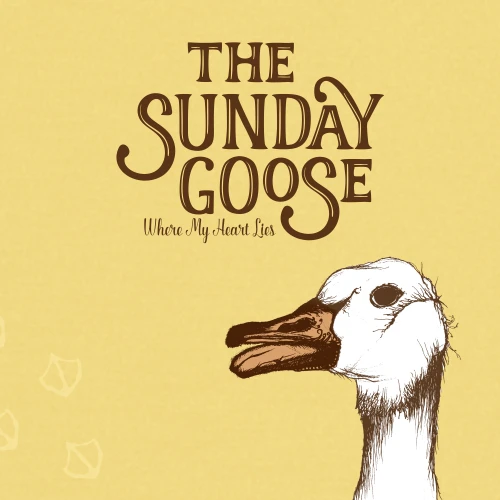 SUNDAY GOOSE / THE SUNDAY GOOSE / WHERE MY HEART LIES