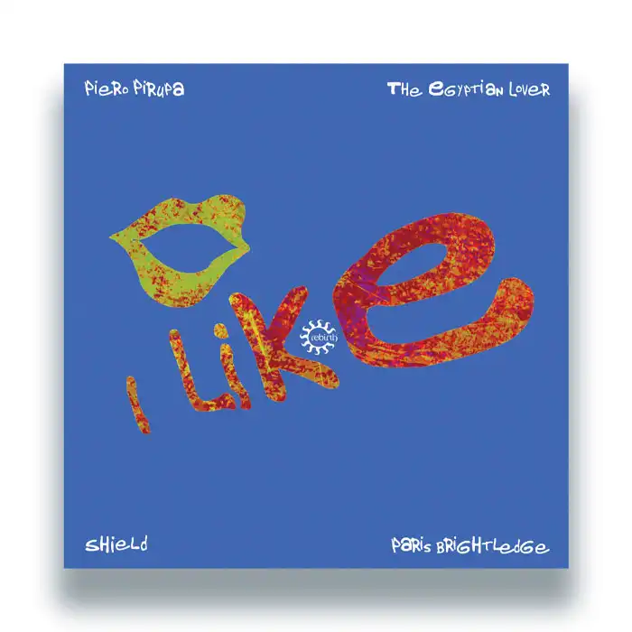PIERO PIRUPA & SHIELD FEAT. THE EGYPTIAN LOVER & PARIS BRIGHTLEDGE / I LIKE