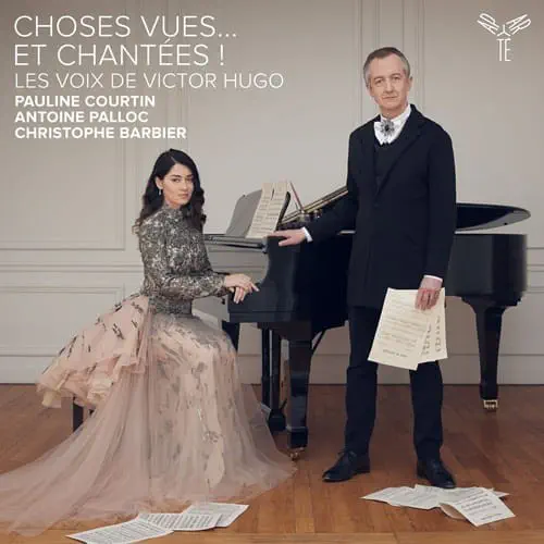 PAULINE COURTIN / ポーリーヌ・クルタン / CHOSES VUES... ET CHANTEES / CHOSES VUES... ET CHANTEES! LES VOIX DE VICTOR HUGO