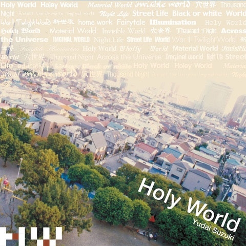 YUDAI SUZUKI / 鈴木雄大 / HOLY WORLD