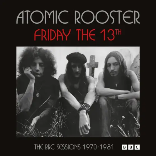 ATOMIC ROOSTER / アトミック・ルースター / FRIDAY THE 13TH - THE BBC SESSIONS 1970-1981, 2CD EDITION