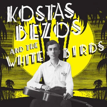 KOSTAS BEZOS & THE WHITE BIRDS / コスタス・ベーソス & ザ・ホワイト・バーズ / KOSTAS BEZOS AND THE WHITE BIRDS (RE-PRESS)