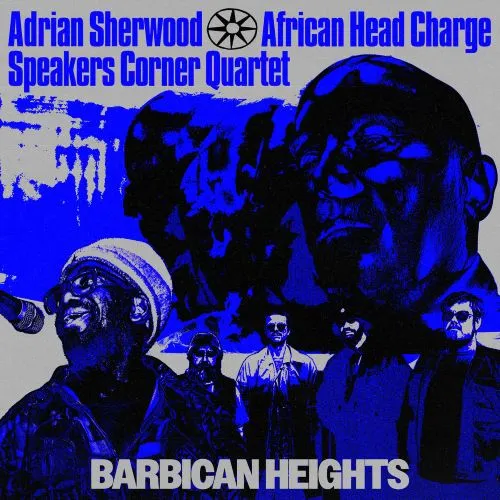 ADRIAN SHERWOOD, AFRICAN HEAD CHARGE AND SPEAKERS CORNER QUARTET / BARBICAN HEIGHTS