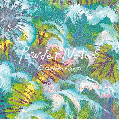 AYUMI SORAMIMI / 空耳アユミ / Powder Notes