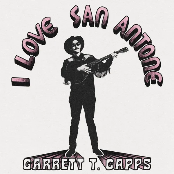 GARRETT T. CAPPS / I LOVE SAN ANTONE