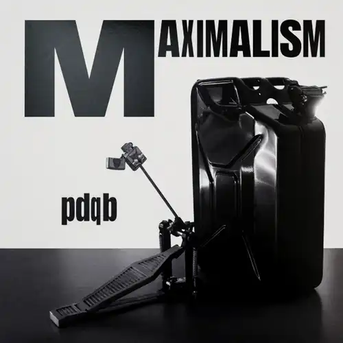 PDQB / MAXIMALISM