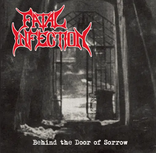 FATAL INFECTION / フェイタル・インフェクション / ビハインド･ザ･ドア･オブ･ソロウ / BEHIND THE DOOR OF SORROW
