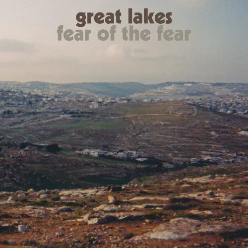GREAT LAKES / グレイト・レイクス / FEAR OF THE FEAR (LP)