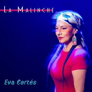 EVA CORTES / エバ・コルテス / LA MALINCHE