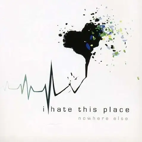 I HATE THIS PLACE / アイ・ヘイト・ディス・プレイス / NOWHERE ELSE