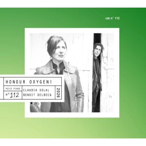 CLAUDIA SOLAL & BENOIT DELBECQ / HONOUR OXYGEN!