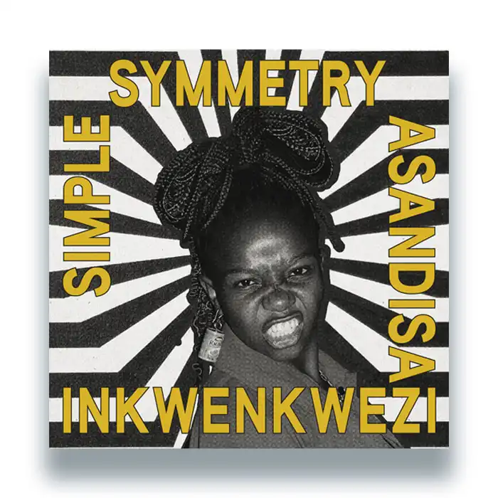 SIMPLE SYMMETRY / ASANDISA / INKWENKWEZI