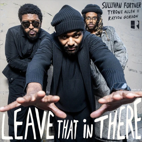 SULLIVAN FORTNER / サリヴァン・フォートナー / LEAVE THAT IN THERE（LP）