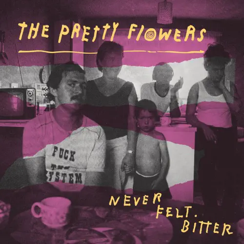 PRETTY FLOWERS / NEVER FELT BITTER