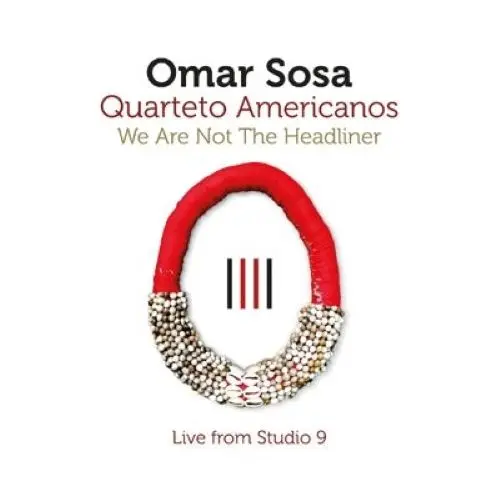 OMAR SOSA / オマール・ソーサ / WE ARE NOT THE HEADLINER