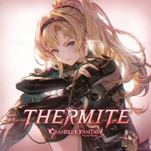 GAME MUSIC / (ゲームミュージック) / THERMITE ~GRANBLUE FANTASY~