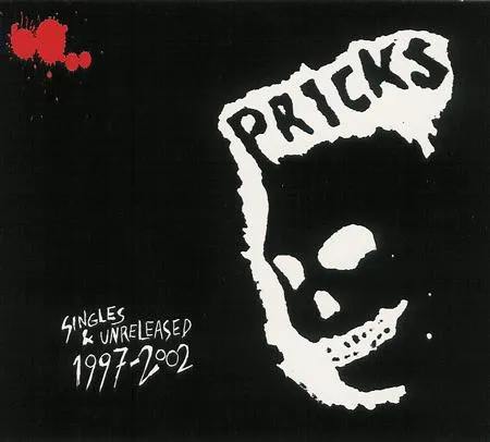 PRICKS / SINGLES & UNRELEASED 1997-2002
