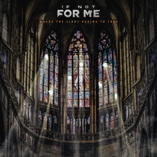 IF NOT FOR ME  / WHERE THE LIGHT BEGINS TO FADE