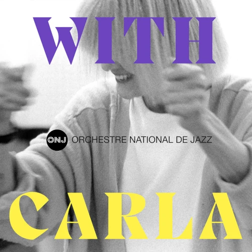 ORCHESTRE NATIONAL DE JAZZ / オルケストレ・ナショナル・デ・ジャズ / WITH CARLA