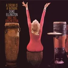 DUKE ELLINGTON AND HIS ORCHESTRA / A DRUM IS A WOMAN