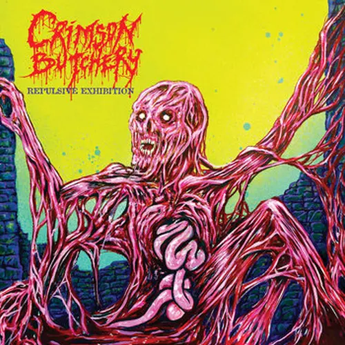 CRIMSON BUTCHERY / REPULSIVE EXHIBITION