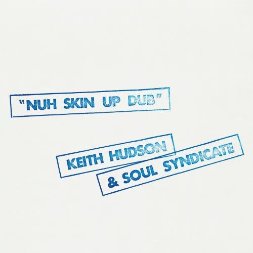 KEITH HUDSON & THE SOUL SYNDICATE / ナー･スキン･アップ･ダブ / NUH SKIN UP DUB 