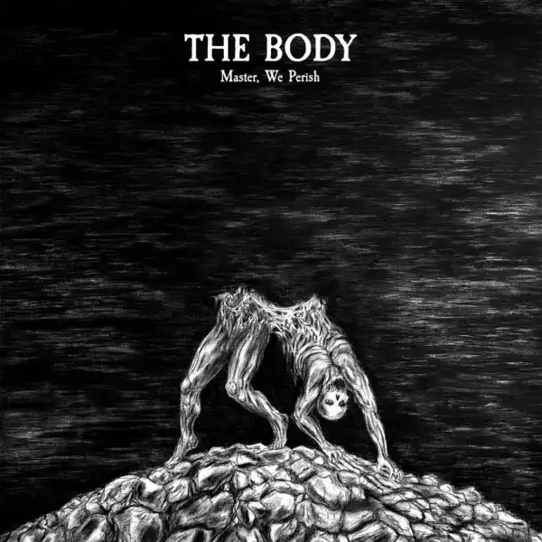 BODY (METAL/ROCK) / ザ・ボディ (METAL/ROCK) / MASTER,WE PERISH (EXPANDED)