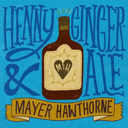 MAYER HAWTHORNE / HENNY & GINGERALE (7inch)