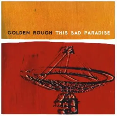 GOLDEN ROUGH / THIS SAD PARADISE