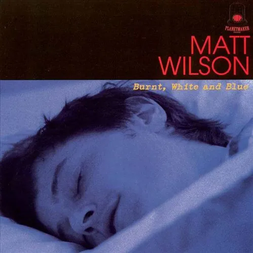 MATT WILSON / マット・ウィルソン / BURNT, WHITE AND BLUE