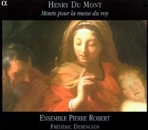 FREDERIC DESENCLOS / フレデリック・デザンクロ / DU MONT:MOTETS POUR LA MESSE DU ROY