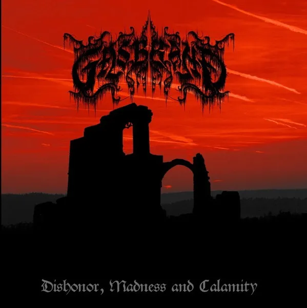 GASBRAND / DISHONOR, MADNESS AND CALAMITY
