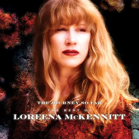 LOREENA MCKENNITT / ロリーナ・マッケニット / THE JOURNEY SO FAR - THE BEST OF LOREENA MCKENNITT