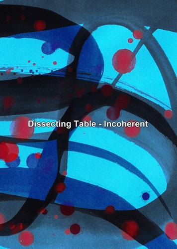 DISSECTING TABLE / ディセクティング・テーブル / Incoherent（CD-R）