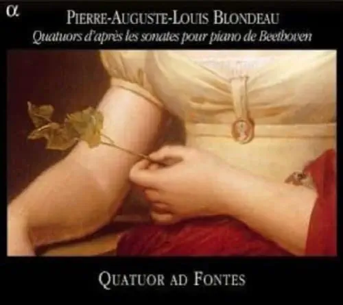 QUATUOR AD FONTES / アド・フォンテス四重奏団 / BLONDEAU:QUATUORS D'APRES LES SONATES POUR PIANO DE BEETHOVEN