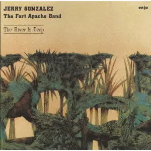 JERRY GONZALEZ / ジェリー・ゴンザレス / THE RIVER IS DEEP / ザ・リヴァー・イズ・ディープ