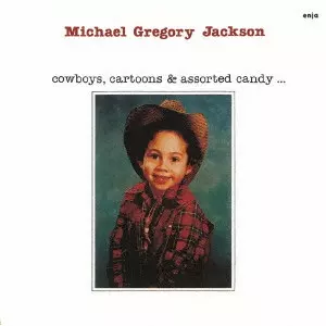 MICHAEL GREGORY JACKSON / マイケル・グレゴリー・ジャクソン / COWBOYS, CARTOONS & ASSORTED CANDY... / カウボーイズ、カートゥーンズ・アンド・アソーテッド・キャンディ