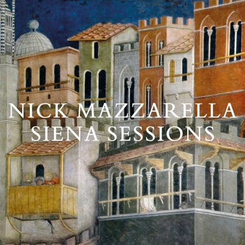 NICK MAZZARELLA / ニック・マッツァレラ / SIENA SESSIONS
