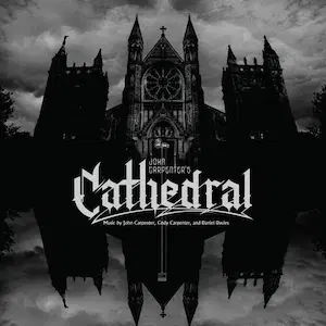 JOHN CARPENTER, CODY CARPENTER and DANIEL DAVIES / ジョン・カーペンター、 コディ・カーペンター、 ダニエル・デイヴィス / CATHEDRAL