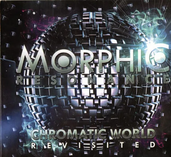 MORPHIC RESONANCE / CHROMATIC WORLD (REVISITED)