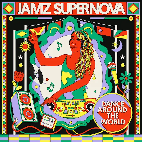 JAMZ SUPERNOVA PRESENTS: DANCE AROUND THE WORLD 世界中の知られざるグルーヴを紹介するコンピ!