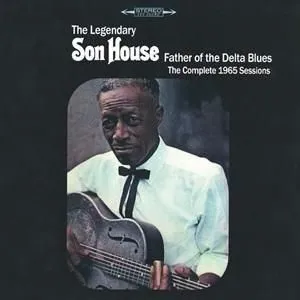 SON HOUSE / サン・ハウス / ファーザー･オブ･ザ･デルタ･ブルース：ザ･コンプリート･1965･セッションズ / FATHER OF THE DELTA BLUES: THE COMPLETE 1965 SESSIONS