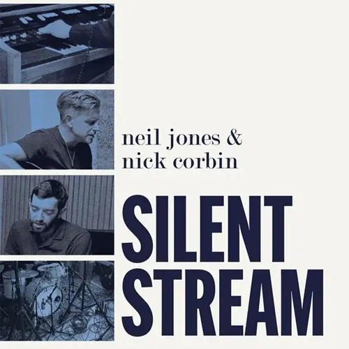 NEIL JONES & NICK CORBIN / SILENT STREAM