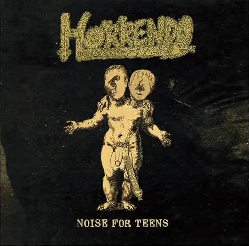HORRENDO / NOISE FOR TEENS