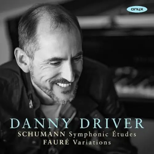 DANNY DRIVER / ダニー・ドライヴァー / SCHUMANN:SYMPHONIC ETUDES/FAURE:VARIATIONS