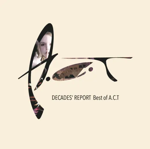 A.C.T / アクト / DECADES' REPORT -BEST OF A.C.T- / デケイズ・リポート -ベスト・オヴ・アクト-