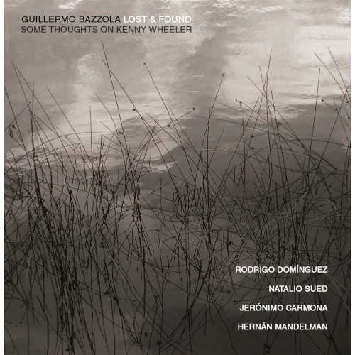 GUILLERMO BAZZOLA / LOST & FOUND, SOME THOUGHTS ON KENNY WHEELER