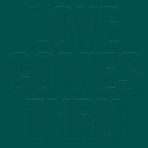 TEAL / LOVE COMES THRU / LOVE COMES THRU 