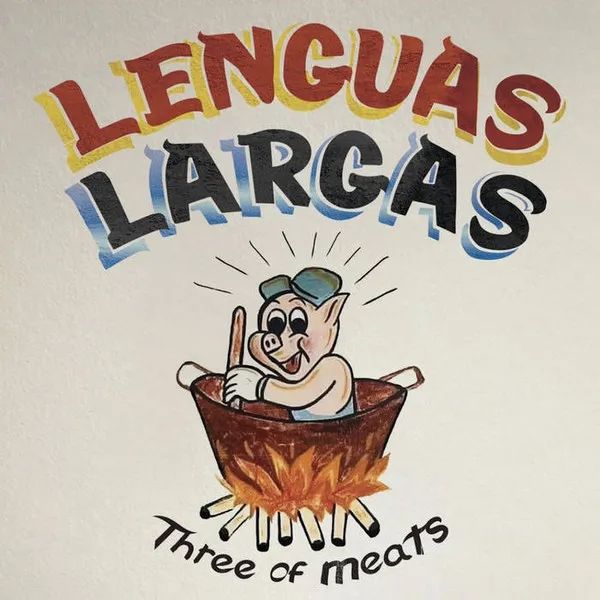 LENGUAS LARGAS / THREE OF MEATS