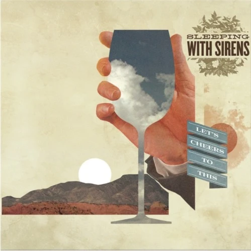 SLEEPING WITH SIRENS / スリーピング・ウィズ・サイレンズ / LET'S CHEERS TO THIS